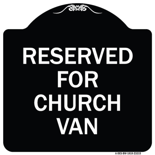 Signmission Reserved for Church Van Heavy-Gauge Aluminum Architectural Sign, 18" x 18", BW-1818-23215 A-DES-BW-1818-23215 - main